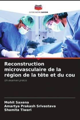 Saxena / Srivastava / Tiwari |  Reconstruction microvasculaire de la région de la tête et du cou | Buch |  Sack Fachmedien