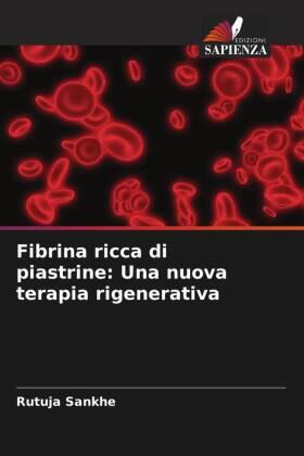Sankhe / Agrawal |  Fibrina ricca di piastrine: Una nuova terapia rigenerativa | Buch |  Sack Fachmedien