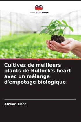 Khot / Nirmal / Jadhav |  Cultivez de meilleurs plants de Bullock's heart avec un mélange d'empotage biologique | Buch |  Sack Fachmedien