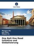 Wu / Chen / Xu |  One Belt One Road Initiative und Globalisierung | Buch |  Sack Fachmedien