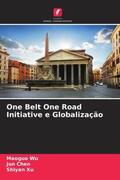 Wu / Chen / Xu |  One Belt One Road Initiative e Globalização | Buch |  Sack Fachmedien
