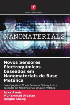 Awais / Arsalan / Sheng |  Novos Sensores Electroquímicos baseados em Nanomateriais de Base Metálica | Buch |  Sack Fachmedien