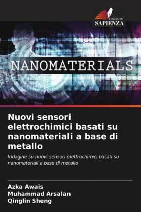 Awais / Arsalan / Sheng |  Nuovi sensori elettrochimici basati su nanomateriali a base di metallo | Buch |  Sack Fachmedien