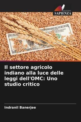 Banerjee / Roy / Singh |  Il settore agricolo indiano alla luce delle leggi dell'OMC: Uno studio critico | Buch |  Sack Fachmedien