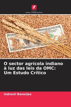 Banerjee / Roy / Singh |  O sector agrícola indiano à luz das leis da OMC: Um Estudo Crítico | Buch |  Sack Fachmedien