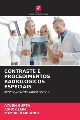 Gupta / Jain / Varshney |  CONTRASTE E PROCEDIMENTOS RADIOLÓGICOS ESPECIAIS | Buch |  Sack Fachmedien