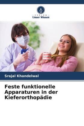 Khandelwal | Feste funktionelle Apparaturen in der Kieferorthopädie | Buch | 978-620-462529-4 | sack.de