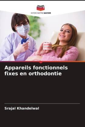 Khandelwal | Appareils fonctionnels fixes en orthodontie | Buch | 978-620-462531-7 | sack.de