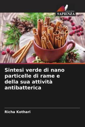 Kothari |  Sintesi verde di nano particelle di rame e della sua attività antibatterica | Buch |  Sack Fachmedien