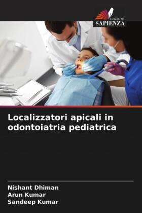 Dhiman / Kumar |  Localizzatori apicali in odontoiatria pediatrica | Buch |  Sack Fachmedien