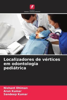 Dhiman / Kumar |  Localizadores de vértices em odontologia pediátrica | Buch |  Sack Fachmedien