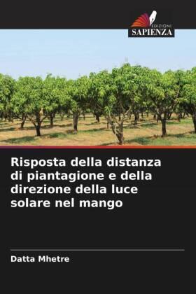 Mhetre |  Risposta della distanza di piantagione e della direzione della luce solare nel mango | Buch |  Sack Fachmedien