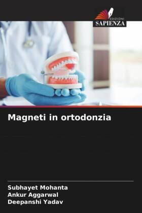 Mohanta / Aggarwal / Yadav |  Magneti in ortodonzia | Buch |  Sack Fachmedien