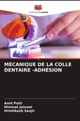 Patil / Jaiswal / Saojii |  MÉCANIQUE DE LA COLLE DENTAIRE -ADHÉSION | Buch |  Sack Fachmedien