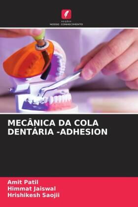 Patil / Jaiswal / Saojii |  MECÂNICA DA COLA DENTÁRIA -ADHESION | Buch |  Sack Fachmedien