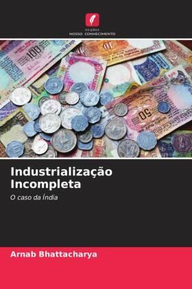 Bhattacharya |  Industrialização Incompleta | Buch |  Sack Fachmedien