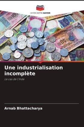 Bhattacharya |  Une industrialisation incomplète | Buch |  Sack Fachmedien