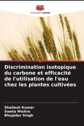 Kumar / Mishra / Singh |  Discrimination isotopique du carbone et efficacité de l'utilisation de l'eau chez les plantes cultivées | Buch |  Sack Fachmedien