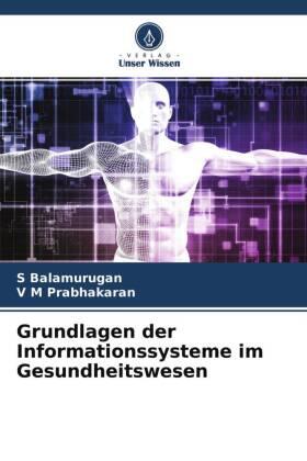 Balamurugan / Prabhakaran |  Grundlagen der Informationssysteme im Gesundheitswesen | Buch |  Sack Fachmedien