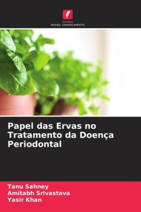 Sahney / Srivastava / Khan |  Papel das Ervas no Tratamento da Doença Periodontal | Buch |  Sack Fachmedien