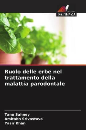 Sahney / Srivastava / Khan |  Ruolo delle erbe nel trattamento della malattia parodontale | Buch |  Sack Fachmedien