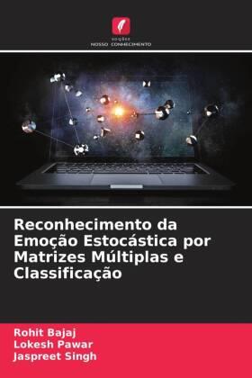 Bajaj / Pawar / Singh |  Reconhecimento da Emoção Estocástica por Matrizes Múltiplas e Classificação | Buch |  Sack Fachmedien