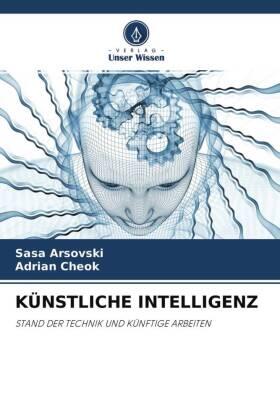 Arsovski / Cheok |  KÜNSTLICHE INTELLIGENZ | Buch |  Sack Fachmedien