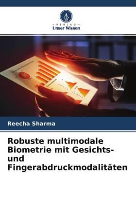 Sharma / Kaur |  Robuste multimodale Biometrie mit Gesichts- und Fingerabdruckmodalitäten | Buch |  Sack Fachmedien