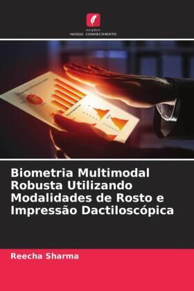 Sharma / Kaur |  Biometria Multimodal Robusta Utilizando Modalidades de Rosto e Impressão Dactiloscópica | Buch |  Sack Fachmedien