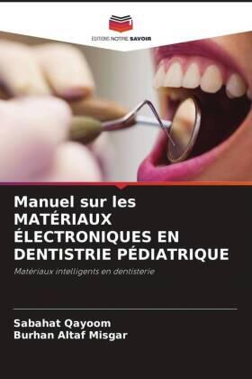 Qayoom / Misgar |  Manuel sur les MATÉRIAUX ÉLECTRONIQUES EN DENTISTRIE PÉDIATRIQUE | Buch |  Sack Fachmedien