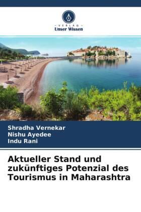 Vernekar / Ayedee / Rani |  Aktueller Stand und zukünftiges Potenzial des Tourismus in Maharashtra | Buch |  Sack Fachmedien