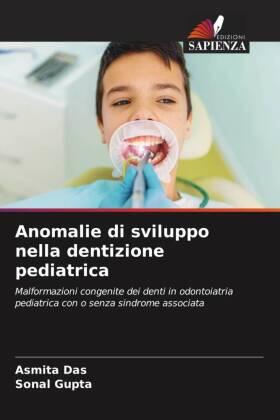 Das / Gupta |  Anomalie di sviluppo nella dentizione pediatrica | Buch |  Sack Fachmedien