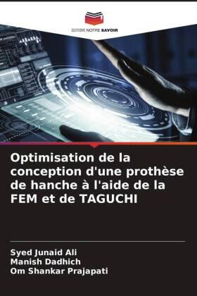 Ali / Dadhich / Prajapati |  Optimisation de la conception d'une prothèse de hanche à l'aide de la FEM et de TAGUCHI | Buch |  Sack Fachmedien