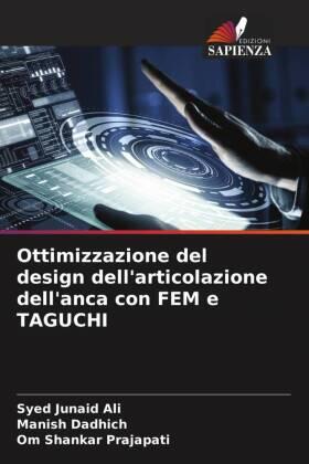 Ali / Dadhich / Prajapati |  Ottimizzazione del design dell'articolazione dell'anca con FEM e TAGUCHI | Buch |  Sack Fachmedien