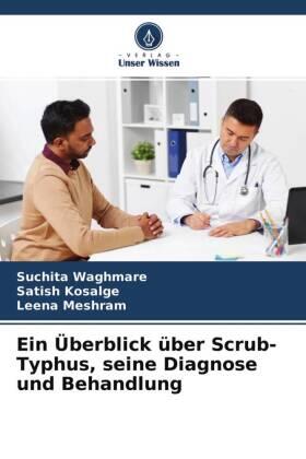 Waghmare / Kosalge / Meshram |  Ein Überblick über Scrub-Typhus, seine Diagnose und Behandlung | Buch |  Sack Fachmedien
