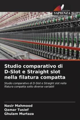 Mahmood / Tusief / Murtaza |  Studio comparativo di D-Slot e Straight slot nella filatura compatta | Buch |  Sack Fachmedien