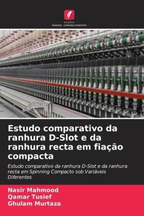Mahmood / Tusief / Murtaza |  Estudo comparativo da ranhura D-Slot e da ranhura recta em fiação compacta | Buch |  Sack Fachmedien
