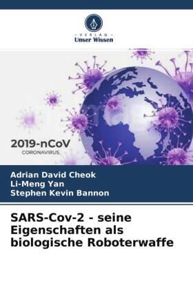 David Cheok / Yan / Kevin Bannon |  SARS-Cov-2 - seine Eigenschaften als biologische Roboterwaffe | Buch |  Sack Fachmedien
