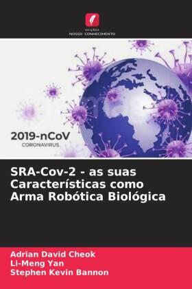 David Cheok / Yan / Kevin Bannon |  SRA-Cov-2 - as suas Características como Arma Robótica Biológica | Buch |  Sack Fachmedien