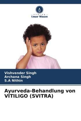 Singh / Nithin | Ayurveda-Behandlung von VITILIGO (SVITRA) | Buch | 978-620-468209-9 | sack.de