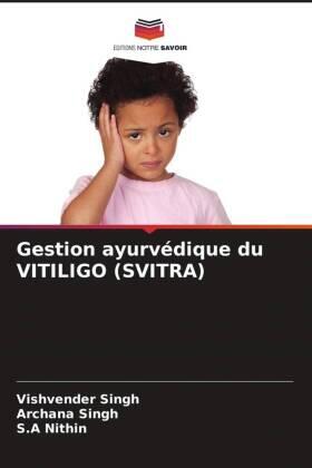 Singh / Nithin | Gestion ayurvédique du VITILIGO (SVITRA) | Buch | 978-620-468211-2 | sack.de