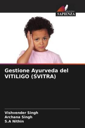 Singh / Nithin | Gestione Ayurveda del VITILIGO (SVITRA) | Buch | 978-620-468212-9 | sack.de