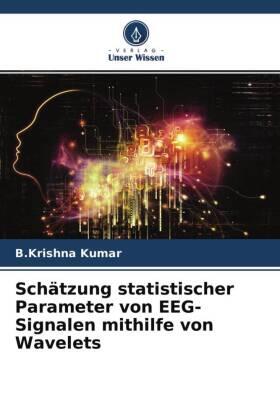 Kumar |  Schätzung statistischer Parameter von EEG-Signalen mithilfe von Wavelets | Buch |  Sack Fachmedien