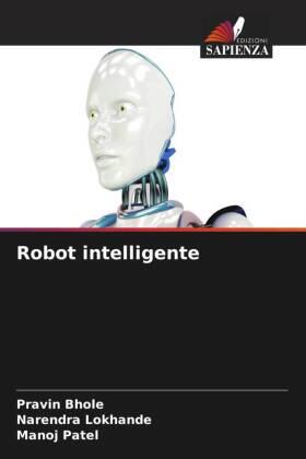 Bhole / Lokhande / Patel |  Robot intelligente | Buch |  Sack Fachmedien
