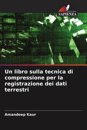 Kaur |  Un libro sulla tecnica di compressione per la registrazione dei dati terrestri | Buch |  Sack Fachmedien