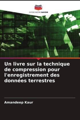 Kaur |  Un livre sur la technique de compression pour l'enregistrement des données terrestres | Buch |  Sack Fachmedien