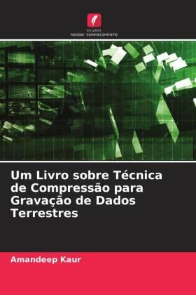 Kaur |  Um Livro sobre Técnica de Compressão para Gravação de Dados Terrestres | Buch |  Sack Fachmedien