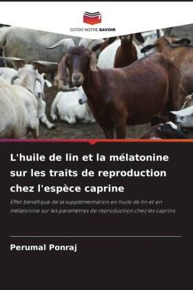 Ponraj |  L'huile de lin et la mélatonine sur les traits de reproduction chez l'espèce caprine | Buch |  Sack Fachmedien