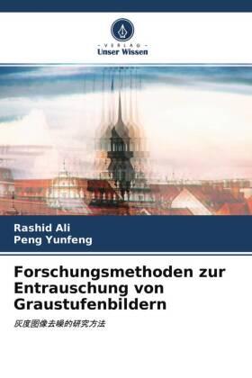 Ali / Yunfeng |  Forschungsmethoden zur Entrauschung von Graustufenbildern | Buch |  Sack Fachmedien