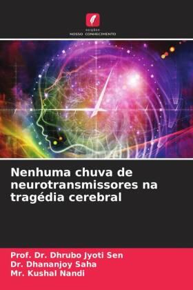 Sen / Saha / Nandi |  Nenhuma chuva de neurotransmissores na tragédia cerebral | Buch |  Sack Fachmedien